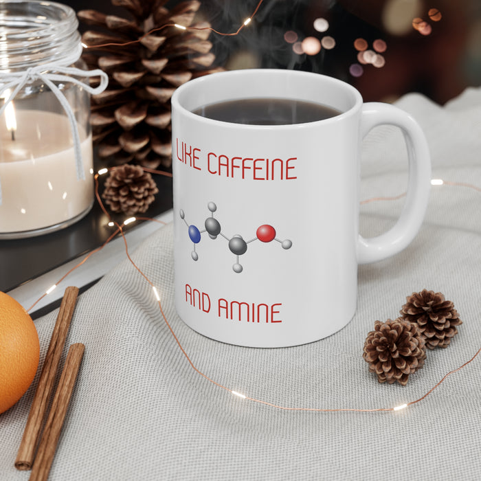 We Go Together Like Caffeine & Amine 11oz Ceramic Mug