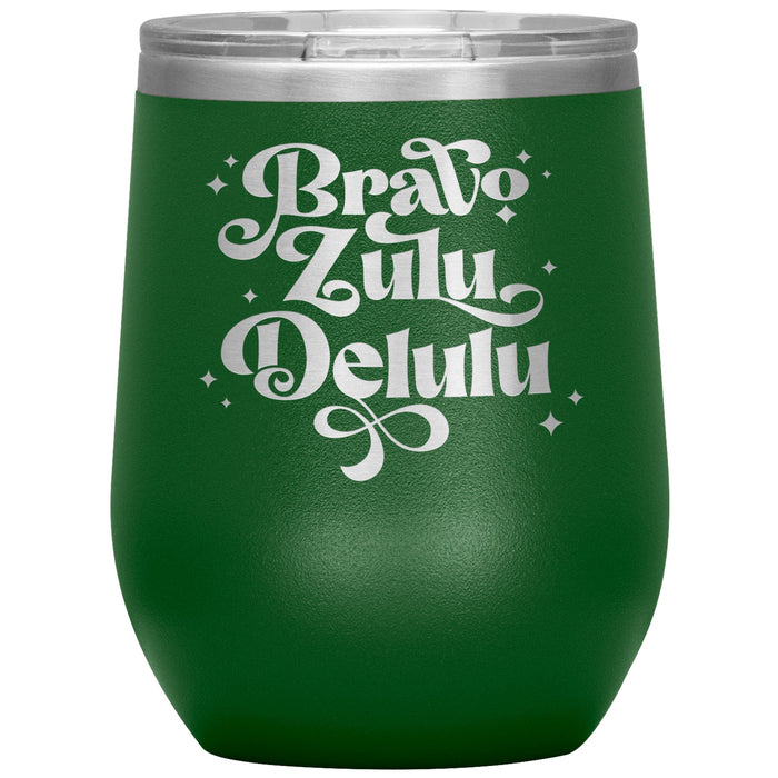 Bravo Zulu Delulu 12oz Wine Insulated Tumbler