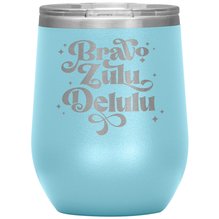 Bravo Zulu Delulu 12oz Wine Insulated Tumbler