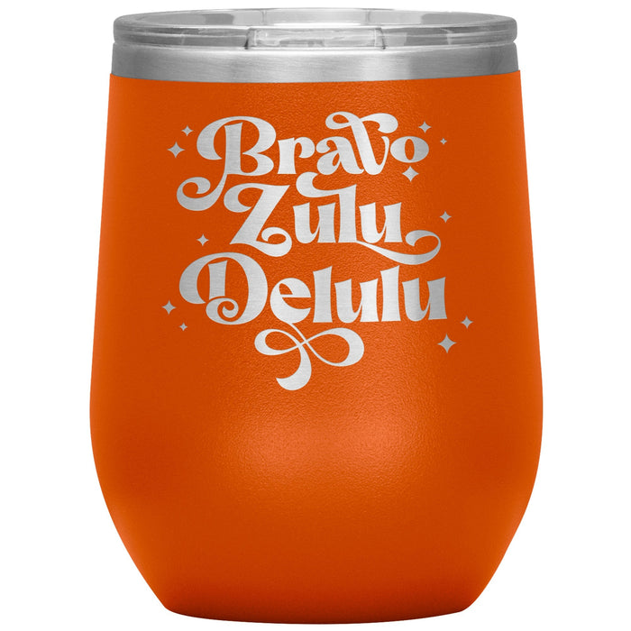 Bravo Zulu Delulu 12oz Wine Insulated Tumbler