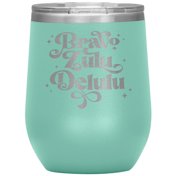 Bravo Zulu Delulu 12oz Wine Insulated Tumbler