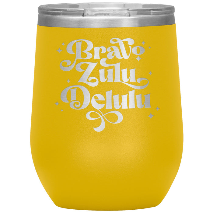 Bravo Zulu Delulu 12oz Wine Insulated Tumbler