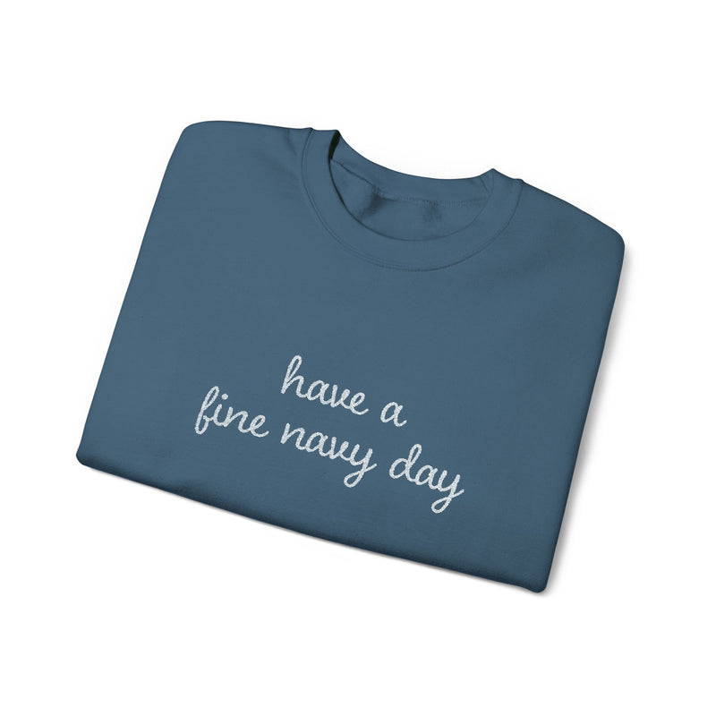 Have a Fine Navy Day Stitched Sweatshirt