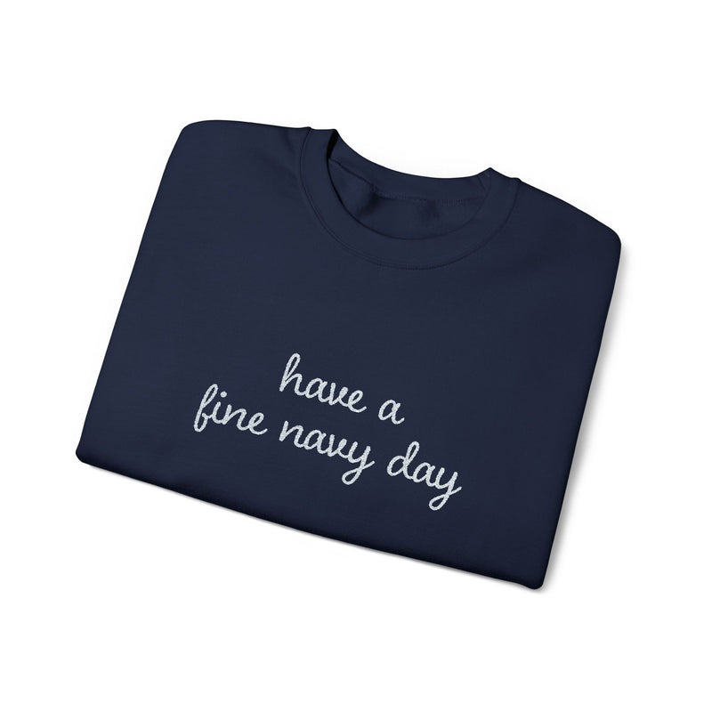 Have a Fine Navy Day Stitched Sweatshirt