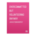 Overcommitted_But_Volunteering_Anyway_Ha_Cover_Front_Mockup.png