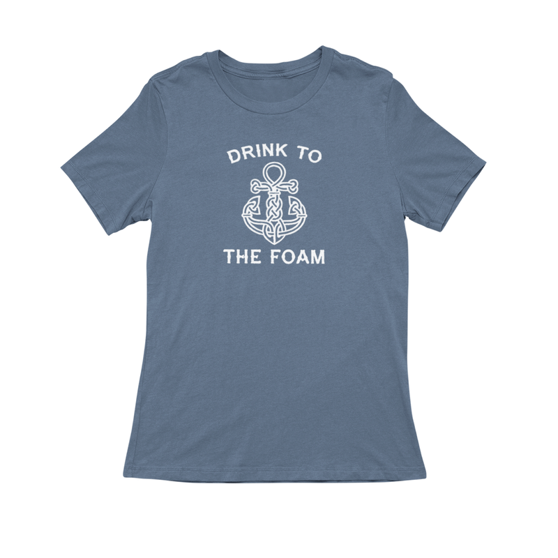 Drink to the Foam Ladies' T-Shirt