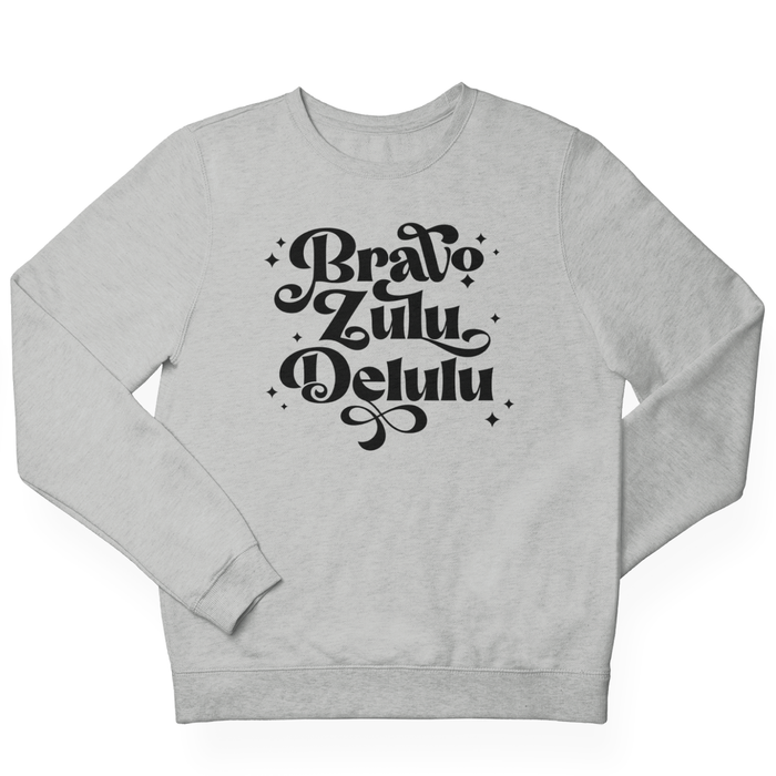 Bravo Zulu Delulu Sweatshirt