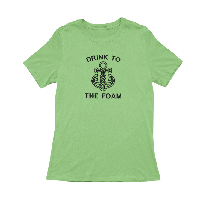 Drink to the Foam Ladies' T-Shirt