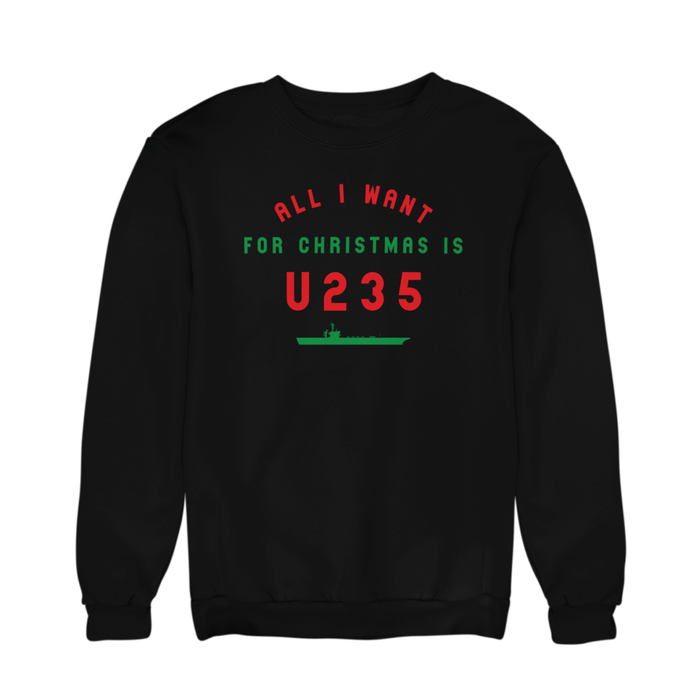 All I Want For Christmas Is U Aircraft Carrier Sweatshirt