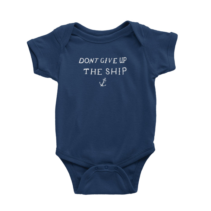 Don't Give Up The Ship Baby Onesie