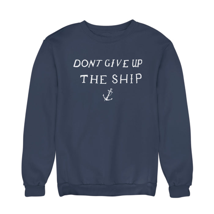 Don't Give Up The Ship Sweatshirt