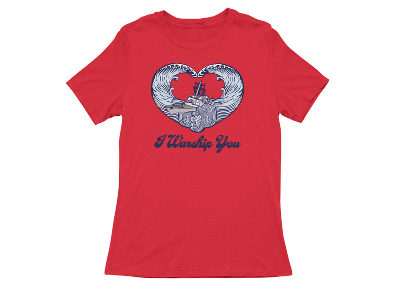 I Warship You Ladies T-Shirt: Destroyer