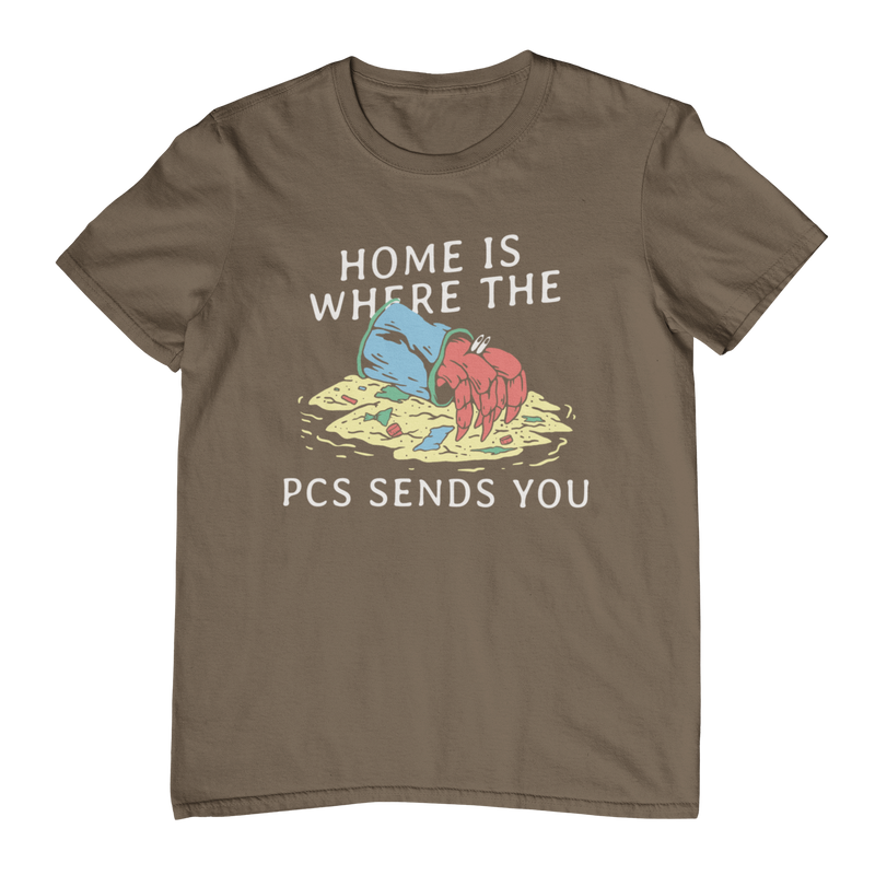 Home is Where the PCS Sends You T-Shirt